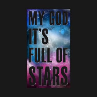 My God It's Full of Stars - Cutout Version T-Shirt