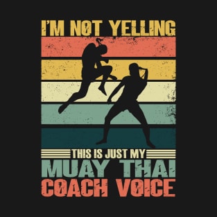 I'm Not Yelling This Is Just My Muay Thai Coach Voice Retro T-Shirt