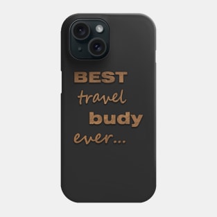 Best travel buddy ever t shirt Phone Case