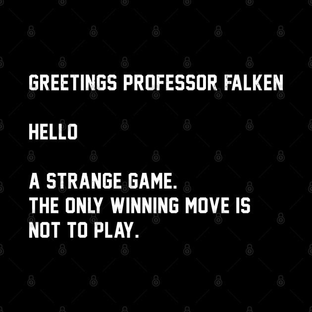 Greetings Professor Falken by BodinStreet