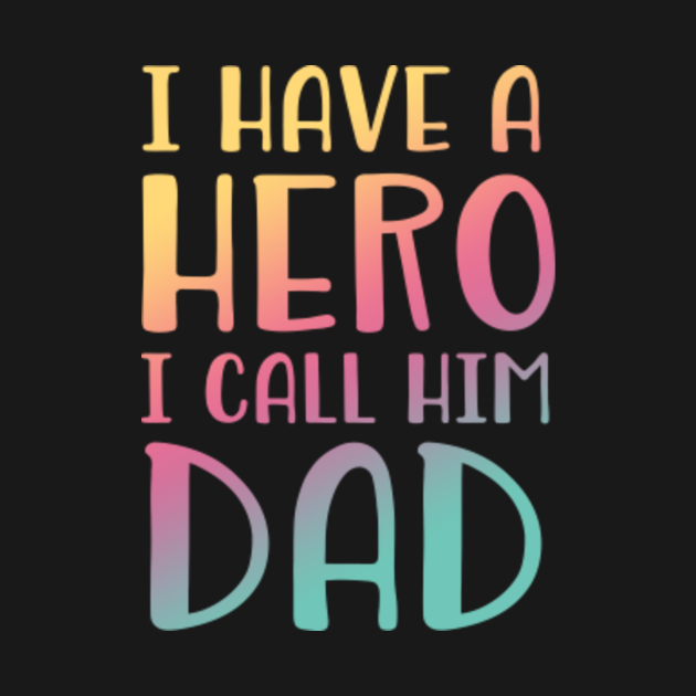 I Have A Hero I Call Him Dad - Father's Day - Fathers Day - Onesie ...