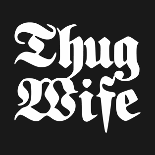 Thug Wife T-Shirt