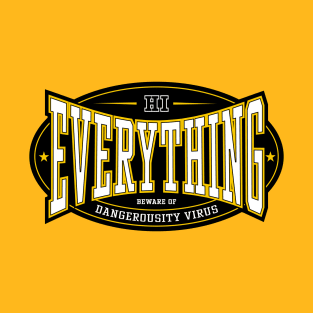 Hi Everything! T-Shirt