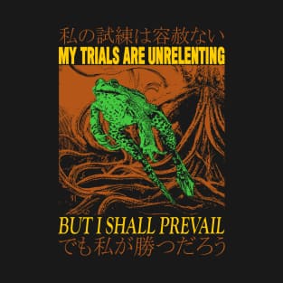 My Trials Are Unrelenting T-Shirt