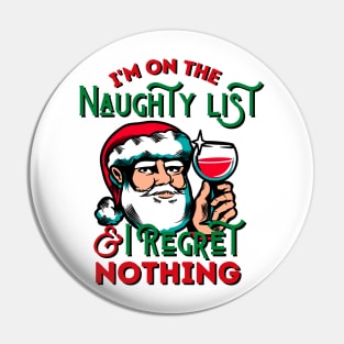 I'm On The Naughty List And I Regret Nothing Pin
