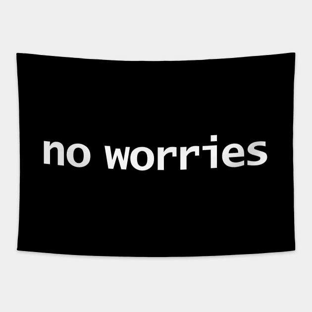 No Worries Typography White Text Tapestry by ellenhenryart