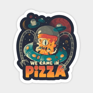 We Came in Pizza - Funny Food Alien Gift Magnet