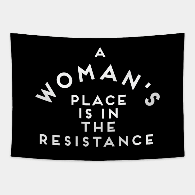 A Woman's Place is in the Resistance Women's March Tapestry by Flippin' Sweet Gear