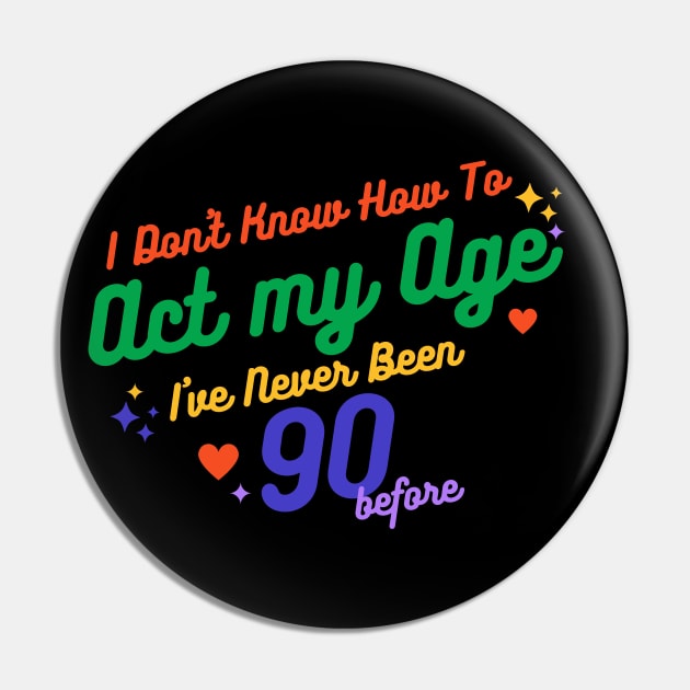 I don't know how to act at my age. I've never been this old before Pin by TigrArt