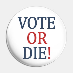 Vote or Die Pin