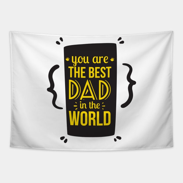 You Are the Best Dad in the World Funny Gift Father's Day Tapestry by DonVector