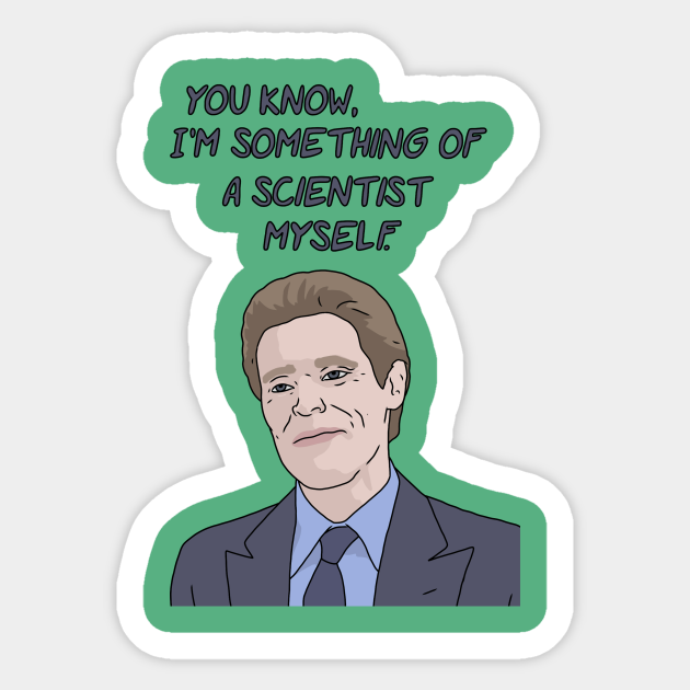 Discover "I'm Something of a Scientist Myself" Meme - Scientist - Sticker
