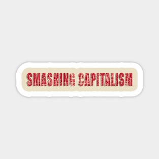 smashing capitalism Magnet