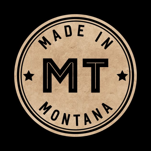 Made In Montana MT State USA by Pixel On Fire
