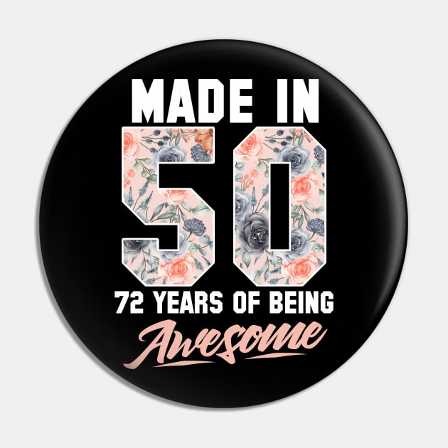 Made in 1950 72 years of being awesome 72nd Birthday Flowers Pin by FunnyUSATees