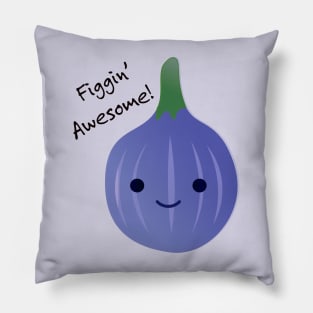 Cute and Funny Fig Figgin Awesome Pillow