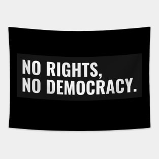 No Rights, No Democracy. Tapestry