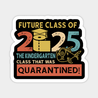 Future Class Of 2025 The Kindergarten Quarantined Magnet