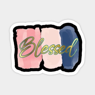 Blessed - Inspirational - One word quote Magnet