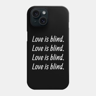 LOVE IS BLIND Phone Case