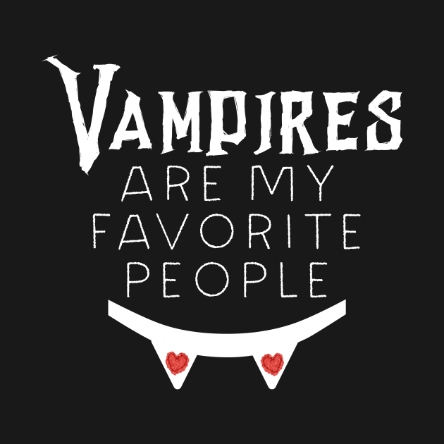 Vampires Are My Favorite People Funny Halloween Book Movie Fantasy Lover Gift by HuntTreasures