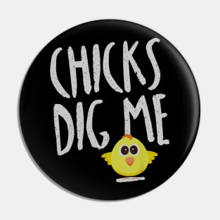 Funny Spring Easter Chicks Dig Me for Kids  Adults Pin