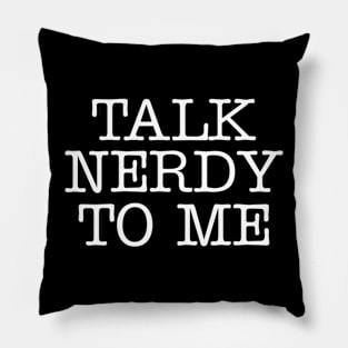 Talk nerdy to me Pillow