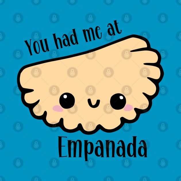You Had Me At Empanada by KayBee Gift Shop