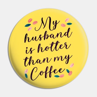 My Husband is Hotter than my Coffee -Funny Love Quotes Pin