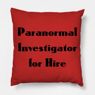 Paranormal Investigator for Hire Pillow