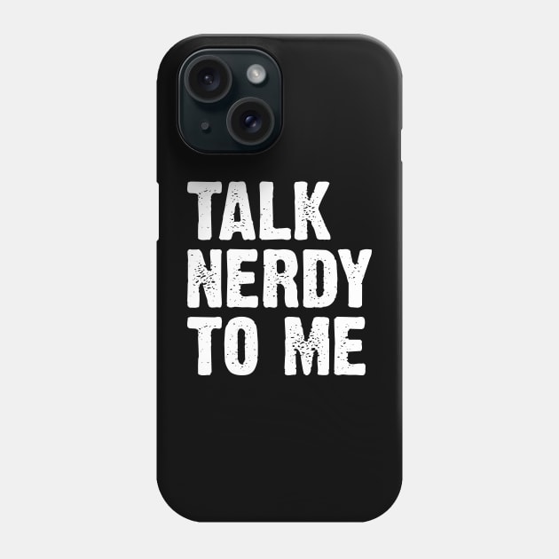Talk Nerdy To Me v5 Phone Case by Emma