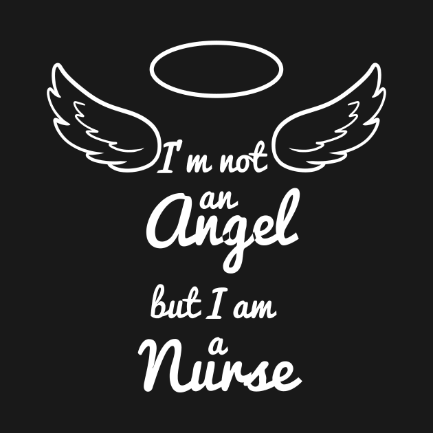 I'm no Angel, but I am a Nurse by BiscuitSnack