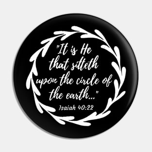 Isaiah 40:22 He Sits on the Circle of the Earth Pin