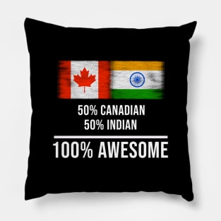 50% Canadian 50% Indian 100% Awesome - Gift for Indian Heritage From India Pillow