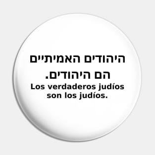 Los verdaderos judíos son los judíos (hebreo/castellano) Pin