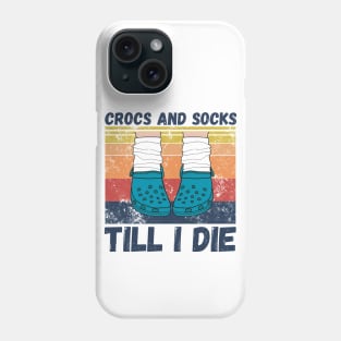 Crocs and socks till I die Phone Case