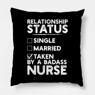 Relationship Status Taken By A Badass Nurse Pillow