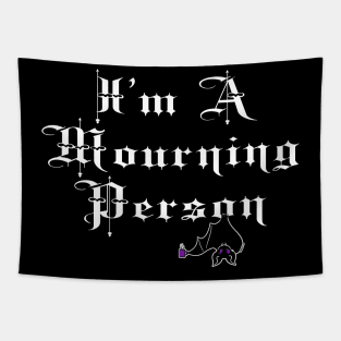 I'm A Mourning Person Tapestry