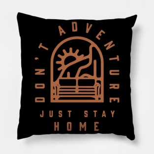 Don't Adventure Pillow