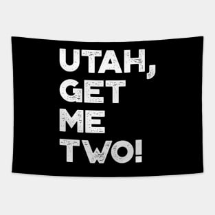 Utah Get Me Two Funny Vintage Retro (White) Tapestry