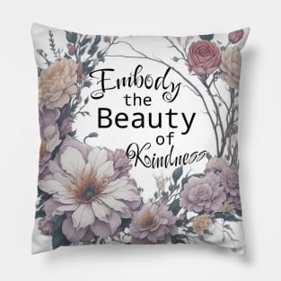 Floral ring, Embody the Beauty of kindness Pillow