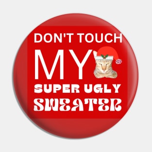 Don't Touch My Super Ugly Sweater Cat Santa Pin