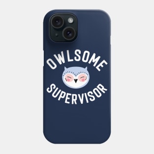 Owlsome Supervisor Pun - Funny Gift Idea Phone Case