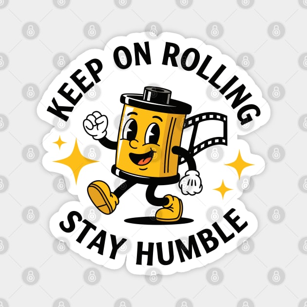 Keep On Rolling Stay Humble Magnet by enrynz