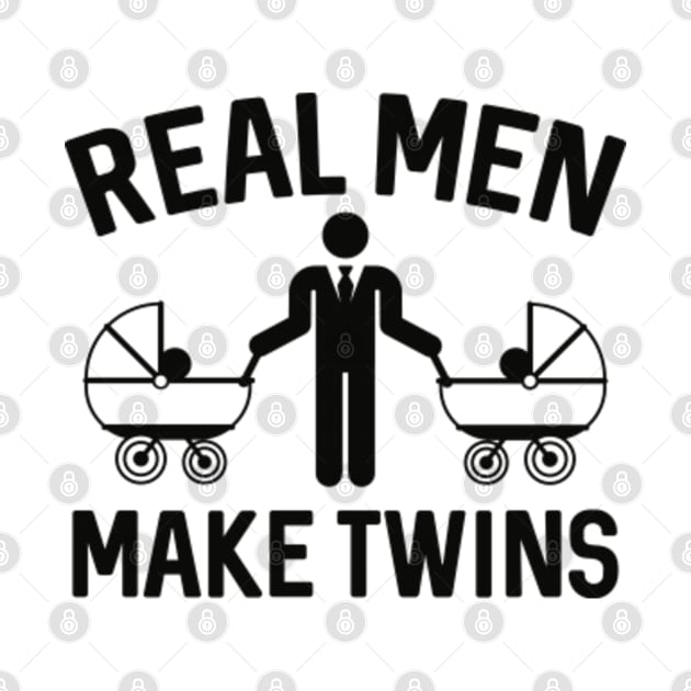 Real Men Make Twins by VectorPlanet