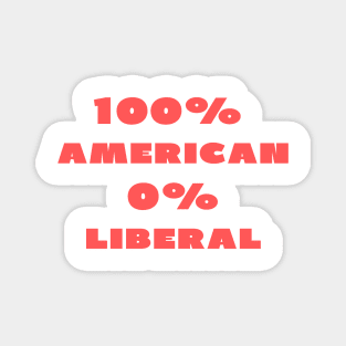 100% American 0% Liberal Magnet