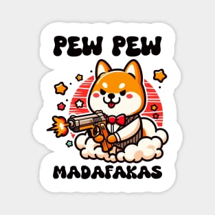 Shiba - Pew Pew Madafakas Magnet