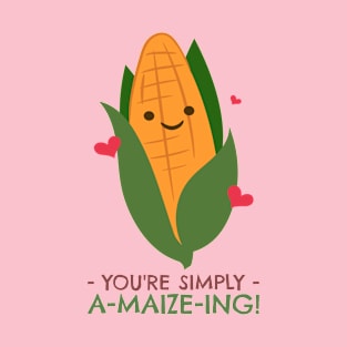 You're Simply A-maize-ing Funny Pun T-Shirt