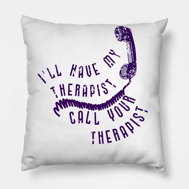 I'll have my therapist ... Pillow by Marriage and Martinis