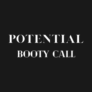 Potential Booty Call T-Shirt
